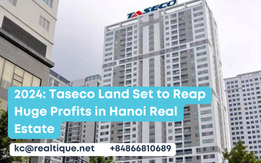 2024: Taseco Land Set to Reap Huge Profits in Hanoi Real Estate