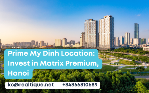 Prime My Dinh Location, Invest in Matrix Premium, Hanoi