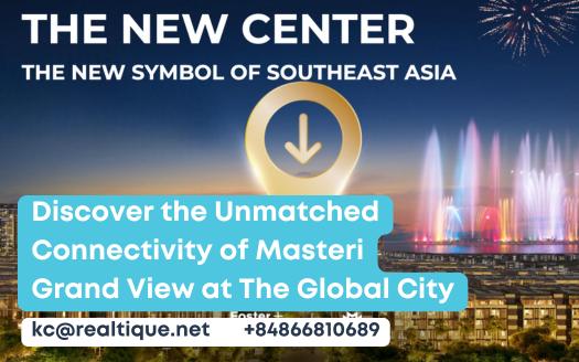 Discover the Unmatched Connectivity of Masteri Grand View at The Global City