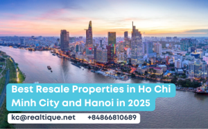 Best Resale Properties in Ho Chi Minh City and Hanoi in 2025