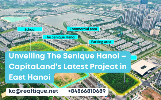 Unveiling The Senique Hanoi – CapitaLand’s Latest Project in East Hanoi